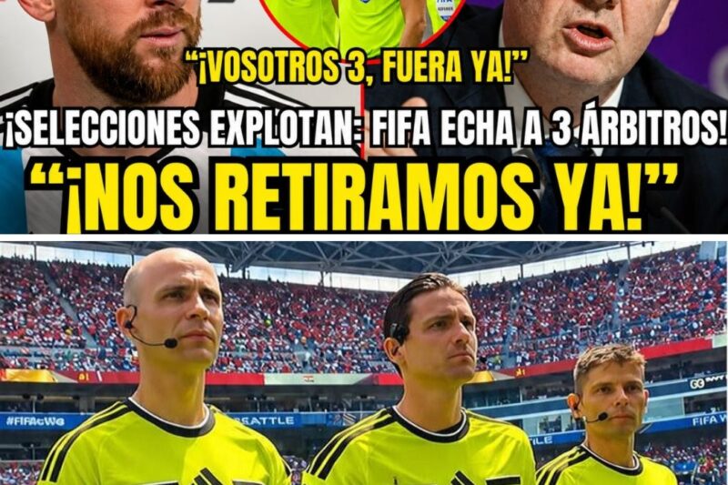 ¡BOMBAZO MUNDIAL! FIFA EXPULSA A 3 ÁRBITROS POR CORRUPCIÓN TRAS LA REBELIÓN DE 5 GRANDES SELECCIONES: ¡AMENAZAN CON ABANDONAR EL MUNDIAL 2026 Y DEJAR EL TORNEO EN RUINAS!
